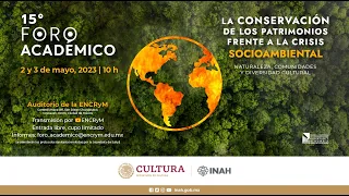 15 Foro Académico "La conservación de los patrimonios frente a la crisis socioambiental". (Día 1.1)