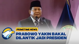 Prabowo Optimis Bakal Dilantik Jadi Presiden RI