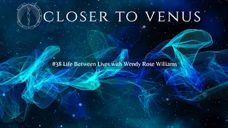 #38 Life Between Lives With Wendy Rose Williams   SD 480p