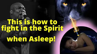 How to Fight in the Spirit when Asleep | APOSTLE JOSHUA SELMAN