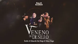 Emílio e Eduardo, @diegoevictorhugo  - Veneno do Desejo (Dvd Momentos)