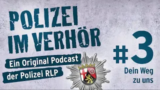 Polizei im Verhör - Ein Podcast der Polizei RLP - Folge 3: Dein Weg zu uns