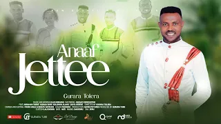 ANAAF JETTEE SINGER GURARA TOLERA