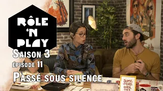 Rôle'n Play Saison 3 épisode 11 : Passé sous silence