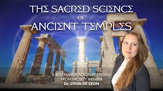 The Sacred Science of Ancient Temples with Dr. Lydia de León
