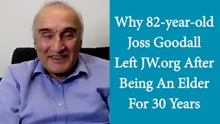 Why 82-year-old Joss Goodall Left JW.org After Being An Elder For 30 Years