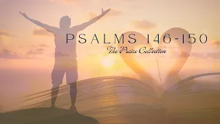 Psalm 146 - Psalm 150 | The Praise Collection | Scripture Reading | Hallelujah Praise Jehovah