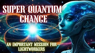 Super quantum change will occur due to cosmic energy