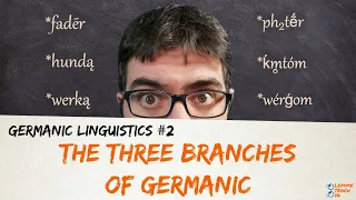 GERMANIC LINGUISTICS #2 - THE THREE BRANCHES OF GERMANIC