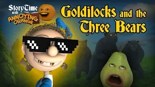 Annoying Orange - Storytime #2: Goldilocks and the Three Bears!