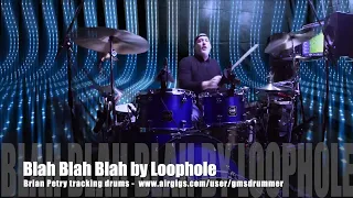 The Loop Hole-Blah Blah Blah. Brian Petry Drum Track Play Along. GMS Drummer Airgigs Session Drummer