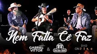 Gabriel Vittor part. Lucas Reis e Thácio - Nem falta cê faz - DVD On Fire (Clipe Oficial)