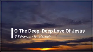 O The Deep Deep Love of Jesus with Lyrics Spring Harvest (4K)