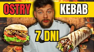 JEM TYLKO OSTRE KEBABY PRZEZ 7 DNI