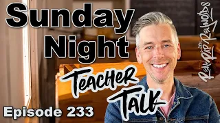 Sunday Night Teacher Talk Ep. 233, Season 7