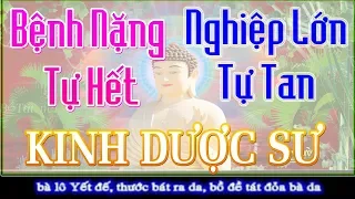 Bệnh Nặng Đừng Sợ, Nghiệp Lớn Đừng Lo, Cầu Gì Được Đấy? Tụng Kinh Dược Sư (Có Chữ - Trọn Bộ)