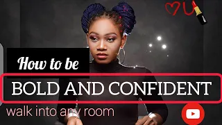 HOW TO BE BOLD AND CONFIDENT | walk into any room with your head high