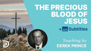 The Sevenfold Sprinkling Of The Blood Of Jesus | Derek Prince