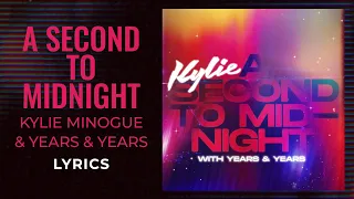 Kylie Minogue, Years & Years - A Second to Midnight (LYRICS)