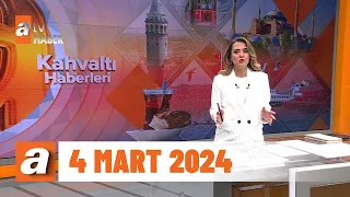 Kahvaltı Haberleri | 4 Mart 2024