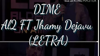 Dime - Al2 ft Jhamy (LETRA HD)