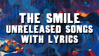 The Smile - ALL 11 UNRELEASED SONGS + LYRICS