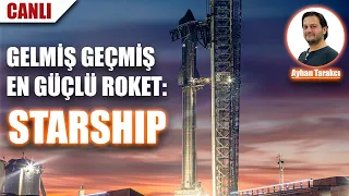 Gelmiş Geçmiş En Büyük Roket: SpaceX'in STARSHIP Roketi | @AyhanTarakci