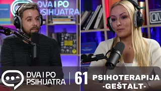 Geštalt psihoterapija | Dva i po psihijatra, ep. 61