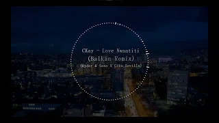 CKay - Love Nwantiti (Balkan Remix) (Ryder & Seno x Gibs Sevilla)