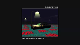 alt-J - Deadcrush (Lea Porcelain Remix)