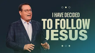 To Follow Jesus - I Have Decided - Part 1 | Church of the Highlands