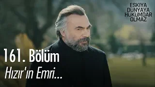 Hızır'ın emri... - Eşkıya Dünyaya Hükümdar Olmaz 161. Bölüm