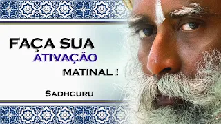 Liberte se com os benefícios da ativação matinal , SADHGURU DUBLADO