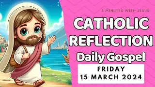 Friday 15 March 2024 | Daily Gospel Reflection