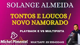 Tontos e Loucos Novo Namorado Solange Almeida Playback e Vs Multipista