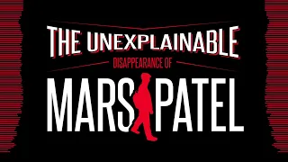 The Unexplainable Disappearance of Mars Patel S3 Ep1