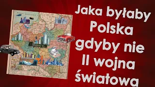 Jaka byłaby Polska gdyby nie II wojna światowa