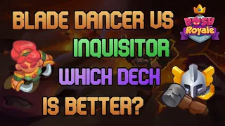 BLADE DANCER VS INQUISITOR - Which Deck is Better in Rush Royale?