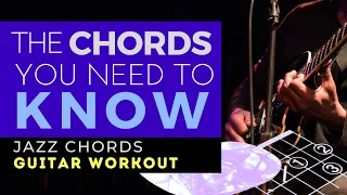 The Chords You Need to Know | Jazz Chords Play Along Guitar Workout