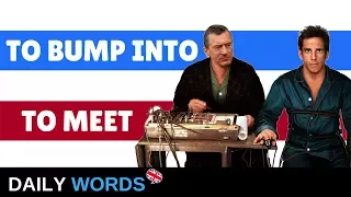 IMPROVE Your ENGLISH Vocabulary: TO MEET vs. TO BUMP INTO.