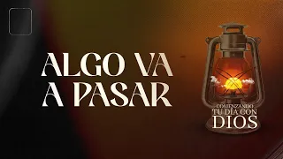 Comenzando Tu Día Con Dios | Algo Va a Pasar | Pastor Juan Carlos Harrigan