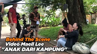 Behind The Scene Video Maell Lee " ANAK DARI KAMPUNG"