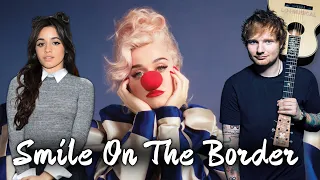 "Smile On The Border" (CONCEPT MASHUP) Katy Perry, Ed Sheeran, Camila Cabello, Diddy, & Cardi B