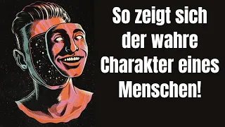 So zeigt sich der wirklich wahre Charakter eines Menschen!