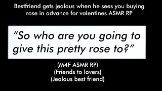 Bestfriend gets jealous when he sees you buying roses (M4F ASMR RP)(Friends to lovers)(Jealousy)