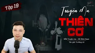 [Tập 19] Truyện Ma: Thiên Cơ - "Trở Về Kim Sơn" TG Trường Lê MC Đình Soạn Kể | HẺM Truyện Ma