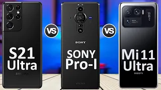 Sony Xperia Pro-I Vs Samsung Galaxy S21 Ultra 5G Vs Xiaomi Mi 11 Ultra