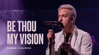 Be Thou My Vision // Eleanor Henrietta Hull, Mary Elizabeth Byrne // Oasis Church