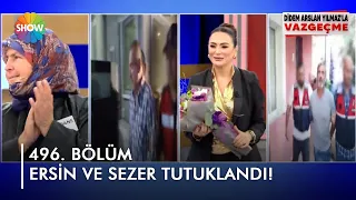 Ersin ve Sezer tutuklandı! | @didemarslanyilmazlavazgecme | 28.09.2022