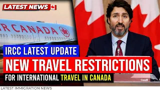 Canada Travel Update : New Travel Restrictions for Int'l Travel in Canada 2023 - IRCC Latest Update